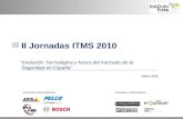 II Jornadas ITMS 2010  “Evolución Tecnológica y futuro del mercado de la