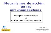 Mecanismos de acción de las inmunoglobulinas Terapia sustitutiva vs Acción  anti-inflamatoria .
