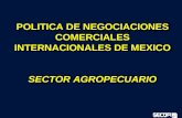 POLITICA DE NEGOCIACIONES COMERCIALES INTERNACIONALES DE MEXICO SECTOR AGROPECUARIO
