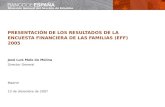 PRESENTACIÓN DE LOS RESULTADOS DE LA ENCUESTA FINANCIERA DE LAS FAMILIAS (EFF) 2005