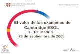 El valor de los exámenes de Cambridge ESOL FERE Madrid  23 de septiembre de 2008