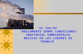 DS 594/99 “REGLAMENTO SOBRE CONDICIONES SANITARIAS YAMBIENTALES BASICAS EN LOS LUGARES DE TRABAJO”