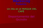 Marescog Presenta:  Un Día en el PARQUE DEL CAFÉ  Departamento del Quindío