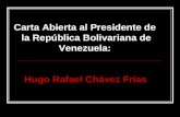 Carta Abierta al Presidente de  la República Bolivariana de Venezuela:  Hugo Rafael Chávez Frías