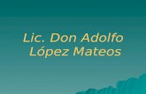 Lic. Don Adolfo  López Mateos