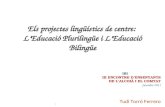 Els projectes lingüístics de centre:  L’Educació Plurilingüe i L’Educació Bilingüe