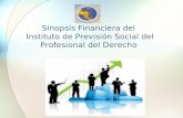 Sinopsis Financiera del  Instituto de Previsión Social del Profesional del Derecho