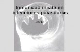 Inmunidad innata en  infecciones parasitarias 2013 Alvaro  Díaz Cátedra de Inmunología