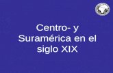 Centro- y Suramérica  en el siglo  XIX