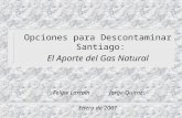 Opciones para Descontaminar  Santiago: El Aporte del Gas Natural Felipe Larraín  Jorge Quiroz