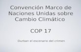 Convención Marco de Naciones Unidas sobre Cambio Climático  COP 17