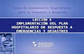 LECCIÓN 5 IMPLEMENTACIÓN DEL PLAN HOSPITALARIO DE RESPUESTA A EMERGENCIAS Y DESASTRES