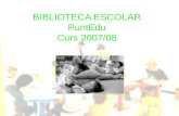 BIBLIOTECA ESCOLAR PuntEdu Curs 2007/08