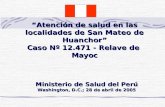 “Atención de salud en las localidades de San Mateo de Huanchor” Caso Nº 12.471 - Relave de  Mayoc