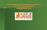 ASOCIACIÓN DE DESARROLLO PARA LA FAMILIA COMUNITARIA  -ADEFACO-