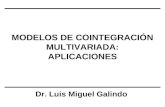 MODELOS DE COINTEGRACIÓN MULTIVARIADA: APLICACIONES Dr. Luis Miguel Galindo