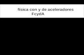 física con y de aceleradores             FcydA