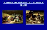 A ARTE DE FINAIS DO   S.XVIII  E S.XIX