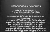 INTRODUCCIÓN AL VÍA CRUCIS Adolfo Pérez Esquivel Premio Noble de la Paz 1980
