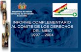 INFORME COMPLEMENTARIO  AL COMITÉ DE LOS DERECHOS DEL NIÑO 1997 – 2004
