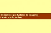 Dispositivos productores de imágenes Carlón, Verón, Dubois