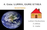 4. Gaia: LURRA, GURE ETXEA