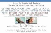 Investigadores : Elsa Orellano, PI; Jos© Carri³n, Co-PI, Laura Ortiz, Co-PI,