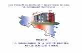 MODULO VI 1- GENERALIDADES DE LA GESTION MUNICIPAL DE LOS SERVICIOS Y OBRAS