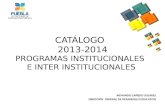 CATÁLOGO   2013-2014 PROGRAMAS  INSTITUCIONALES  E INTER INSTITUCIONALES