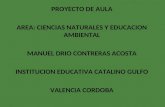 PROYECTO DE AULA AREA: CIENCIAS NATURALES Y EDUCACION AMBIENTAL MANUEL DRIO CONTRERAS ACOSTA