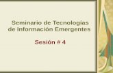 Seminario de Tecnologías de Información Emergentes  Sesión # 4