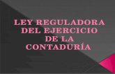 LEY REGULADORA DEL EJERCICIO DE LA CONTADURÍA