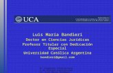 Luis María Bandieri Doctor en Ciencias Jurídicas Profesor Titular con Dedicación Especial