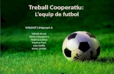 Treball Cooperatiu :  L’equip  de futbol