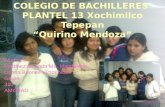 COLEGIO DE BACHILLERES  PLANTEL 13 Xochimilco Tepepan “Quirino Mendoza”