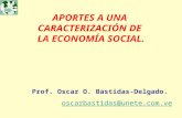 APORTES A UNA  CARACTERIZACIÓN DE  LA ECONOMÍA SOCIAL. Prof. Oscar O. Bastidas-Delgado.