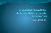 La  realidad  y  beneficios de la  crucifixión  y  muerte de  Jesucristo