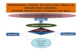 PROGRAMA FONDO TECNOLOGIA PARA LA INSERCION LABORAL (FOMIN-MICROSOFT-FUNDACION SES)