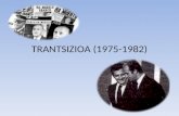 TRANTSIZIOA (1975-1982)