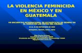 LA VIOLENCIA FEMINICIDA EN MÉXICO Y EN GUATEMALA