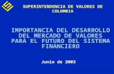 IMPORTANCIA DEL DESARROLLO DEL MERCADO DE VALORES PARA EL FUTURO DEL SISTEMA FINANCIERO