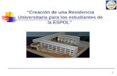 “ Creación de una Residencia Universitaria para los estudiantes de la ESPOL”