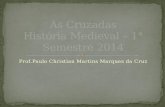 As Cruzadas História Medieval – 1° Semestre 2014