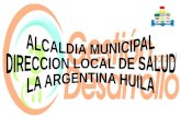 ALCALDIA MUNICIPAL DIRECCION LOCAL DE SALUD LA ARGENTINA HUILA