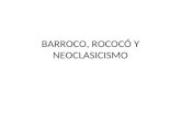 BARROCO, ROCOCÓ Y NEOCLASICISMO