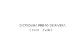 DICTADURA  PRIMO DE RIVERA     ( 1923 – 1930 )