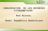 CONSERVACION  DE LOS RECURSOS FITOGENETICOS  Red Bionna. Nodo: República Dominicana