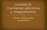 Unidad II: Corriente eléctrica y magnetismo.