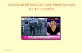 COMO SE PRODUCEN LOS PROGRAMAS DE TELEVISIÓN