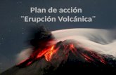 Plan  de  acción   ¨Erupción Volcánica¨